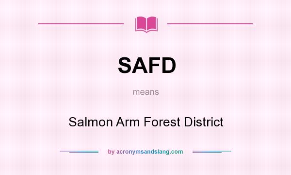 What does SAFD mean? It stands for Salmon Arm Forest District