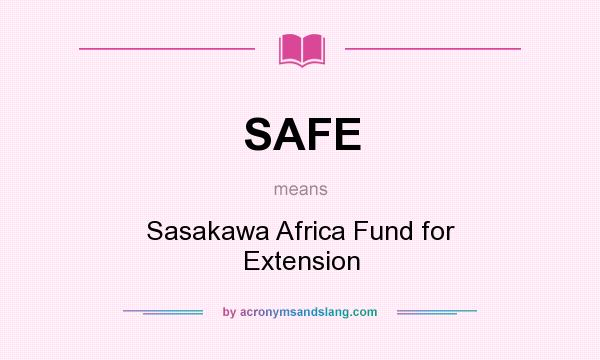 What does SAFE mean? It stands for Sasakawa Africa Fund for Extension