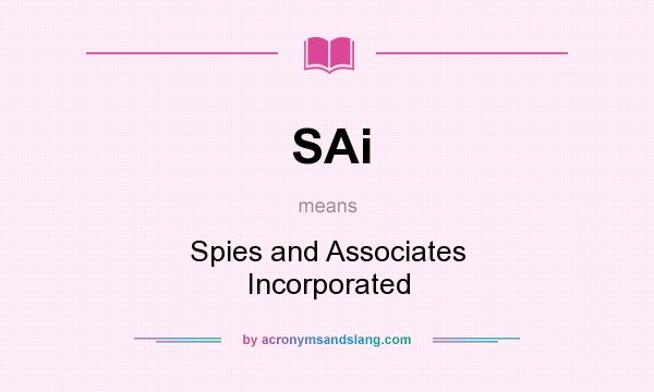 What does SAi mean? It stands for Spies and Associates Incorporated