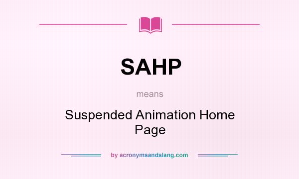 What does SAHP mean? It stands for Suspended Animation Home Page
