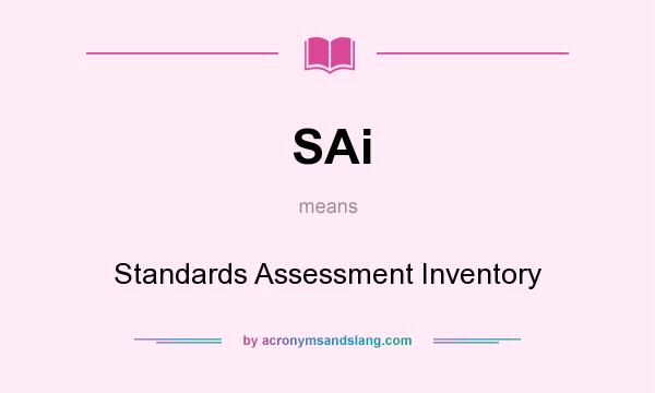What does SAi mean? It stands for Standards Assessment Inventory