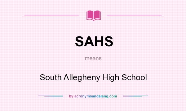What does SAHS mean? It stands for South Allegheny High School