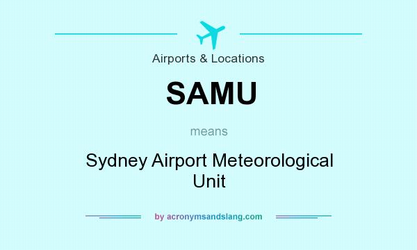 What does SAMU mean? It stands for Sydney Airport Meteorological Unit