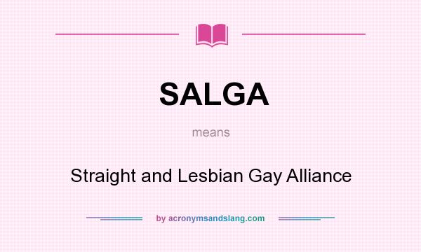 What does SALGA mean? It stands for Straight and Lesbian Gay Alliance