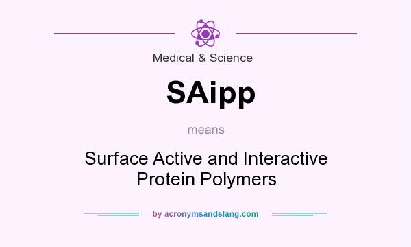 What does SAipp mean? It stands for Surface Active and Interactive Protein Polymers