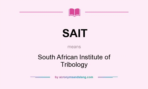 What does SAIT mean? It stands for South African Institute of Tribology
