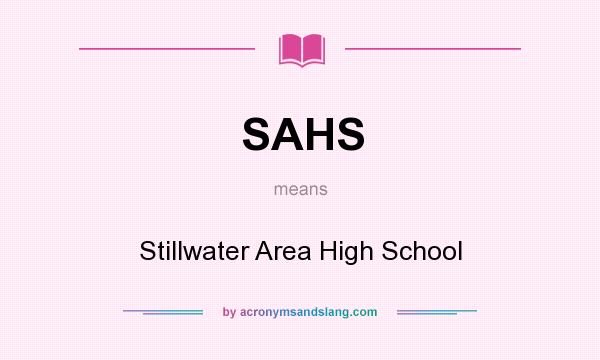 What does SAHS mean? It stands for Stillwater Area High School