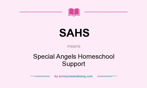 What does SAHS mean? It stands for Special Angels Homeschool Support