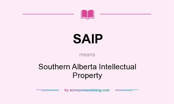 What does SAIP mean? It stands for Southern Alberta Intellectual Property