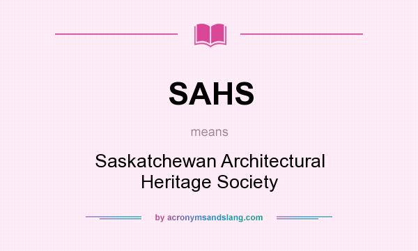 What does SAHS mean? It stands for Saskatchewan Architectural Heritage Society