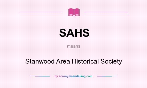 What does SAHS mean? It stands for Stanwood Area Historical Society