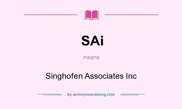 What does SAi mean? It stands for Singhofen Associates Inc