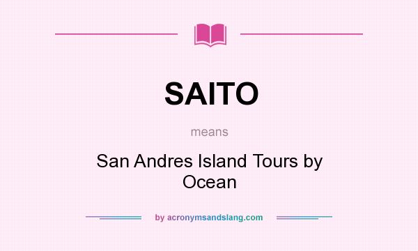 What does SAITO mean? It stands for San Andres Island Tours by Ocean