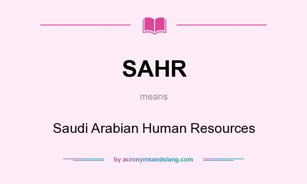 What does SAHR mean? It stands for Saudi Arabian Human Resources
