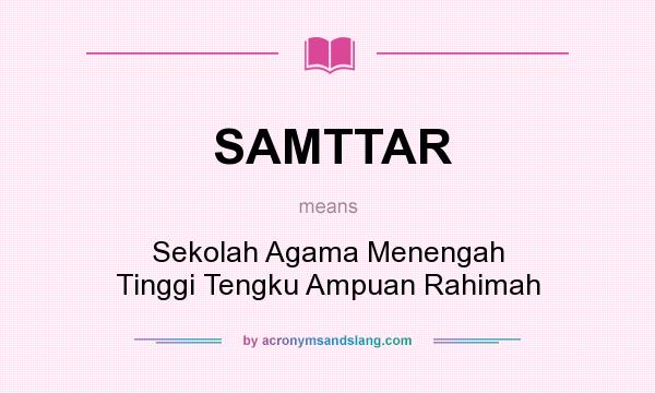What does SAMTTAR mean? It stands for Sekolah Agama Menengah Tinggi Tengku Ampuan Rahimah