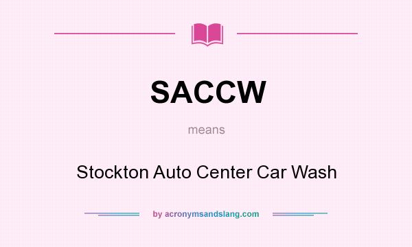 What does SACCW mean? It stands for Stockton Auto Center Car Wash
