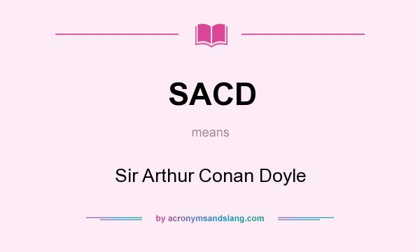 What does SACD mean? It stands for Sir Arthur Conan Doyle