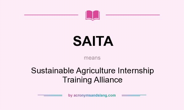 What does SAITA mean? It stands for Sustainable Agriculture Internship Training Alliance