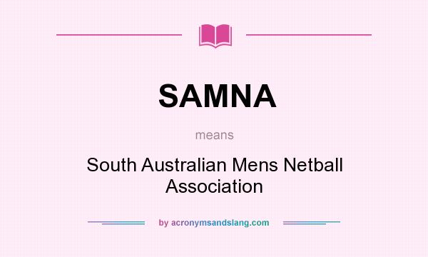 What does SAMNA mean? It stands for South Australian Mens Netball Association