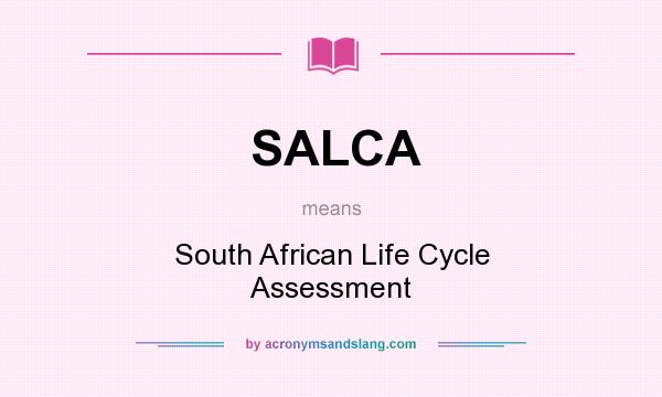 What does SALCA mean? It stands for South African Life Cycle Assessment