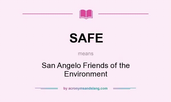 What does SAFE mean? It stands for San Angelo Friends of the Environment