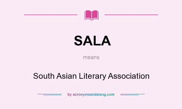 What does SALA mean? It stands for South Asian Literary Association
