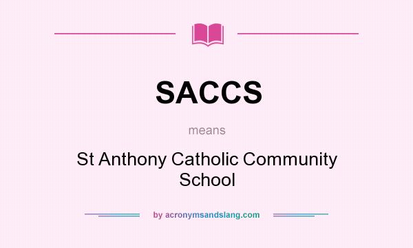 What does SACCS mean? It stands for St Anthony Catholic Community School