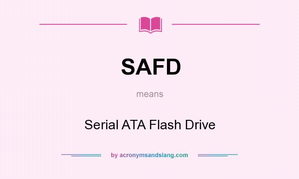 What does SAFD mean? It stands for Serial ATA Flash Drive