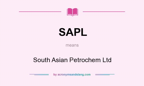 What does SAPL mean? It stands for South Asian Petrochem Ltd