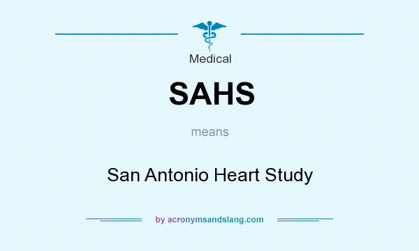 What does SAHS mean? It stands for San Antonio Heart Study