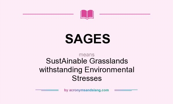 What does SAGES mean? It stands for SustAinable Grasslands withstanding Environmental Stresses