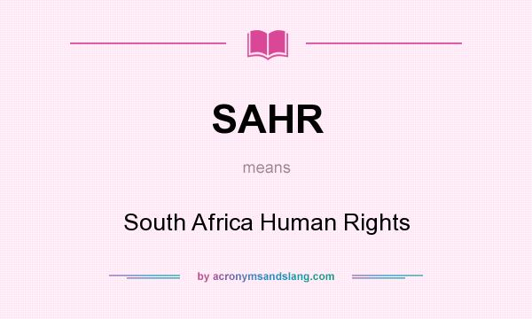 What does SAHR mean? It stands for South Africa Human Rights