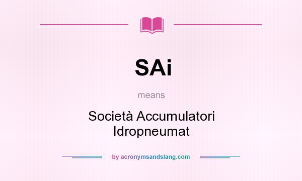 What does SAi mean? It stands for Società Accumulatori Idropneumat