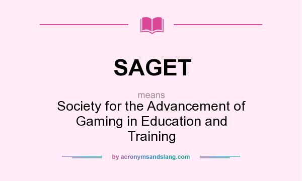 What does SAGET mean? It stands for Society for the Advancement of Gaming in Education and Training