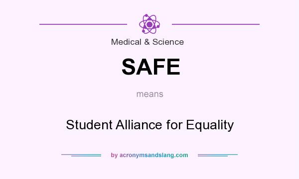 What does SAFE mean? It stands for Student Alliance for Equality