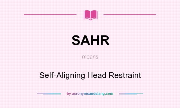 What does SAHR mean? It stands for Self-Aligning Head Restraint