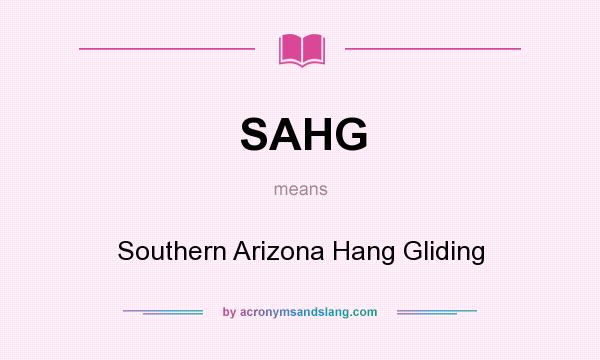 What does SAHG mean? It stands for Southern Arizona Hang Gliding