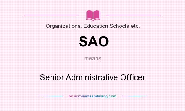 What does SAO mean? It stands for Senior Administrative Officer
