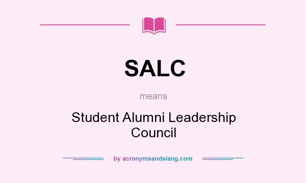 What does SALC mean? It stands for Student Alumni Leadership Council