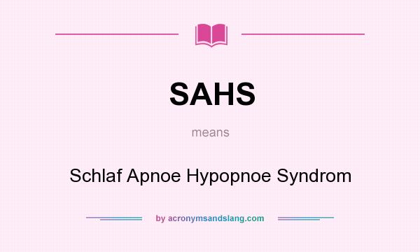 What does SAHS mean? It stands for Schlaf Apnoe Hypopnoe Syndrom