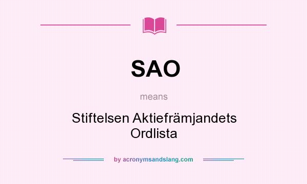 What does SAO mean? It stands for Stiftelsen Aktiefrämjandets Ordlista
