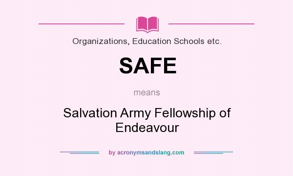 What does SAFE mean? It stands for Salvation Army Fellowship of Endeavour
