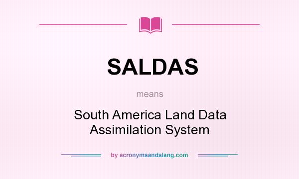 What does SALDAS mean? It stands for South America Land Data Assimilation System