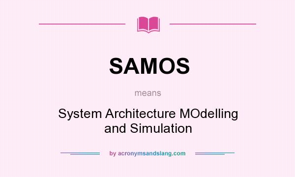 What does SAMOS mean? It stands for System Architecture MOdelling and Simulation