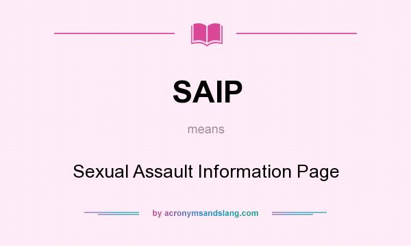 What does SAIP mean? It stands for Sexual Assault Information Page