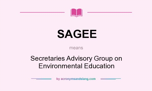 What does SAGEE mean? It stands for Secretaries Advisory Group on Environmental Education