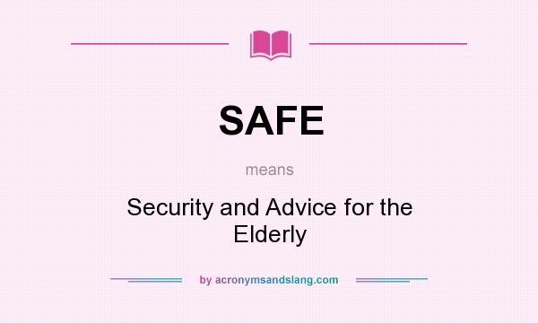 What does SAFE mean? It stands for Security and Advice for the Elderly