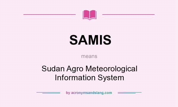 What does SAMIS mean? It stands for Sudan Agro Meteorological Information System