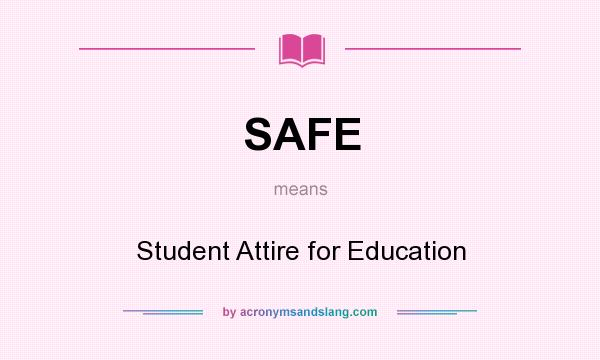 What does SAFE mean? It stands for Student Attire for Education
