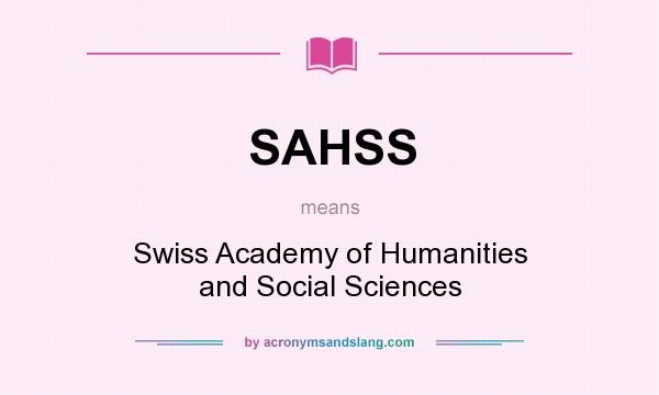 What does SAHSS mean? It stands for Swiss Academy of Humanities and Social Sciences